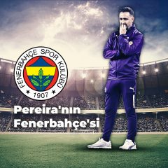Pereira’nın Fenerbahçe’si | Neler istendi, neden olmadı?