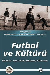 Futbol ve Kültürü – Tanıl Bora,  Wolgang Reiter, Roman Horak